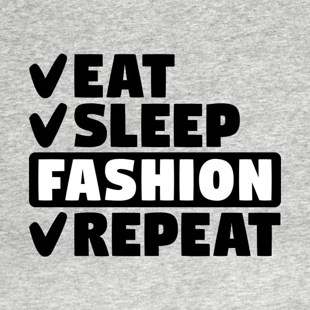 Eat, sleep, fashion, repeat by colorsplash